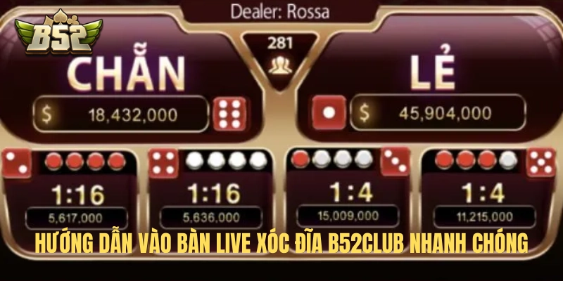 Các bước tham gia sảnh live xóc đĩa B52Club siêu tốc 